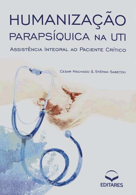 Humanização parapsíquica na UTI: Assistência integral ao paciente crítico