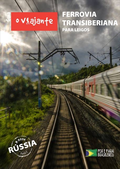 Guia O Viajante: Ferrovia Transiberiana para leigos: Rússia, parte V