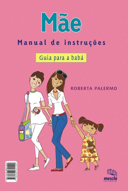 Mãe - Manual de instruções: Guia para a babá