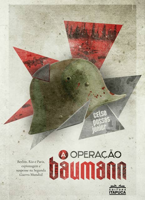 A operação Baumann: Berlim, Rio e Paris, espionagem e suspense na Segunda Guerra Mundial.