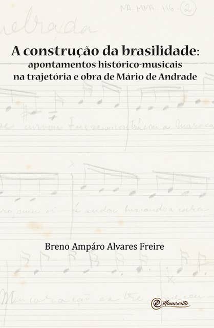 A construção da brasilidade: Apontamentos histórico-musicais na trajetória e obra de Mário de Andrade