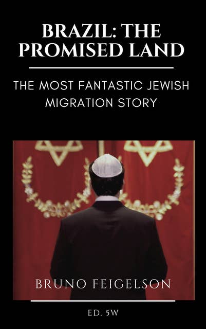 Brazil – The Promised Land: The most fantastic Jewish migration story