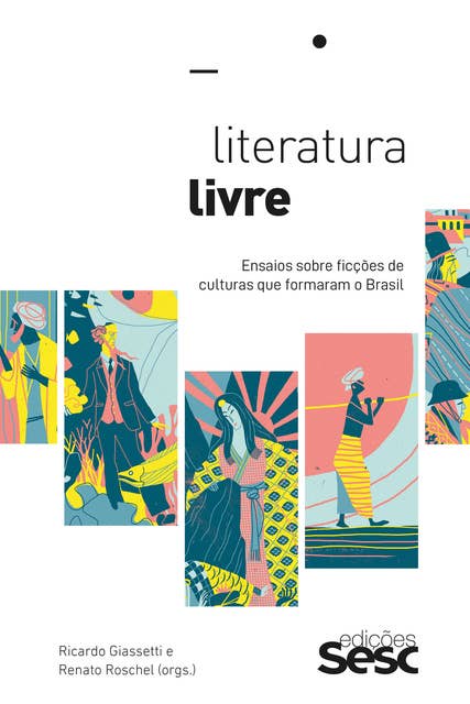 Literatura livre: Ensaios sobre ficções de culturas que formaram o Brasil