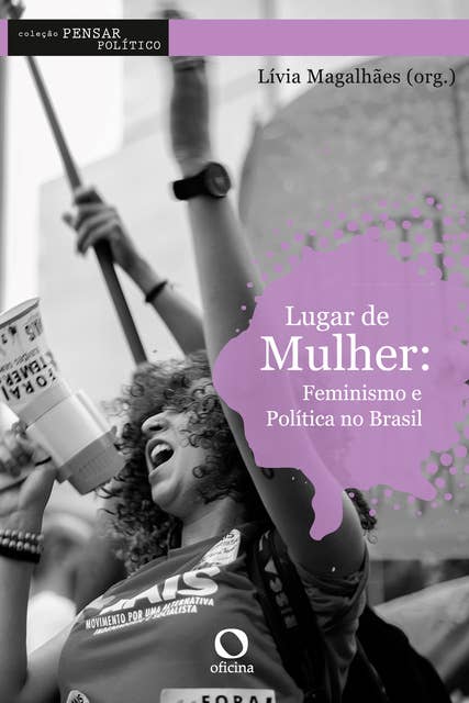 Lugar de Mulher: Feminismo e política no Brasil