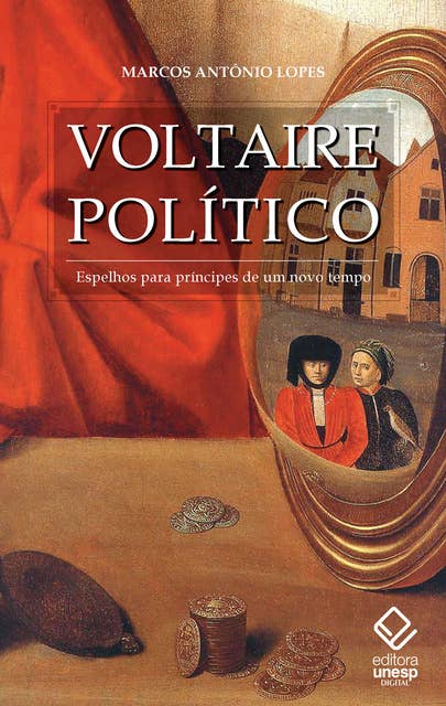 Voltaire político: Espelhos para príncipes de um novo tempo