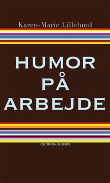 Humor på arbejde: Du bestemmer selv hvor sjovt det skal være