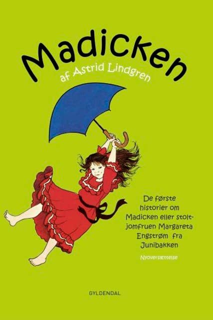 Madicken: De første historier om Madicken eller stoltjomfruen Margareta Engstrøm fra Junibakken