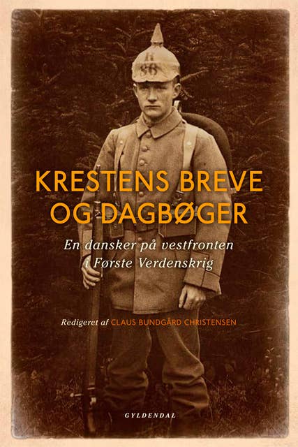 Krestens dagbøger og breve: En dansk soldat på Vestfronten i Første Verdenskrig