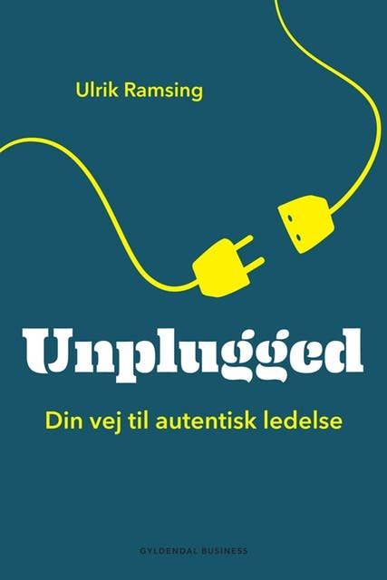 Unplugged: Din vej til autentisk ledelse