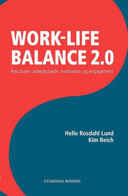 Work life balance 2.0.: resultater, arbejdsglæde, motivation og engagement