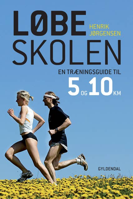 Løbeskolen: En træningsguide til 5 og 10 kilometer