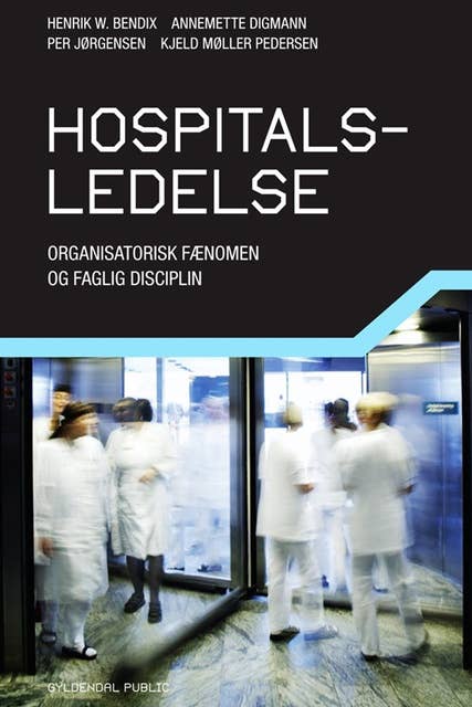 Hospitalsledelse: organisatorisk fænomen og faglig disciplin