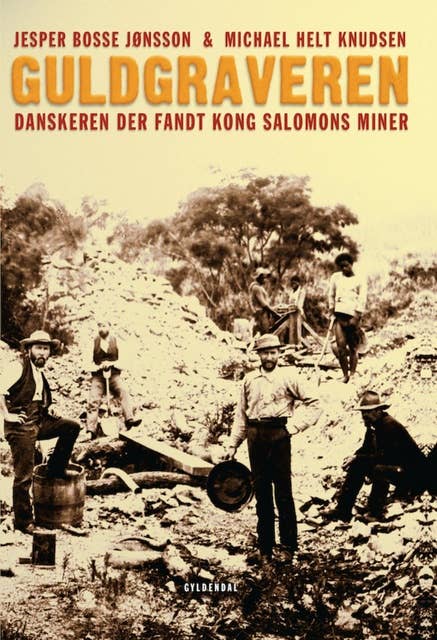 Guldgraveren: Danskeren der fandt Kong Salomons miner