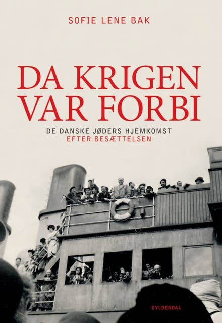 Da krigen var forbi: De danske jøders hjemkomst efter Besættelsen