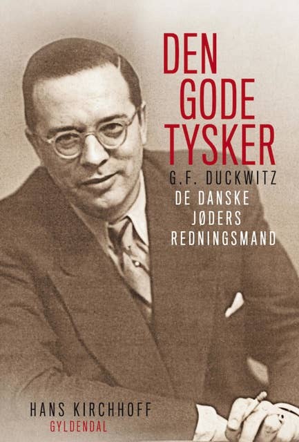 Den gode tysker: G.F. Duckwitz - de danske jøders redningsmand