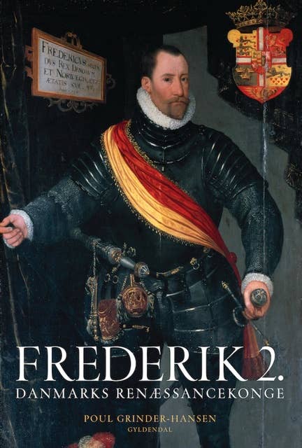 Frederik 2.: Danmarks renæssancekonge