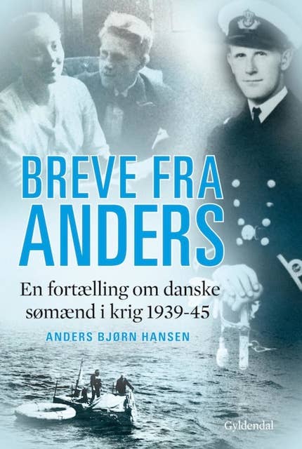 Breve fra Anders: En fortælling om danske sømænd i krig 1939-1945