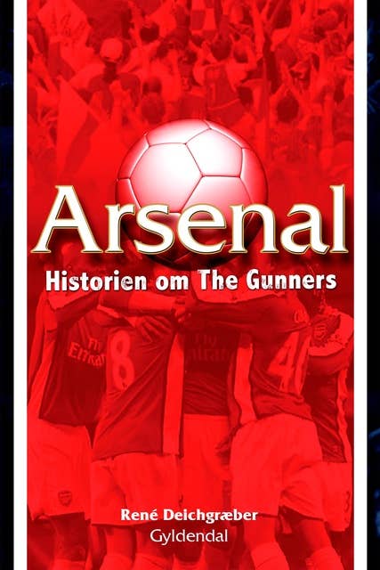 Arsenal: Historien om The Gunners