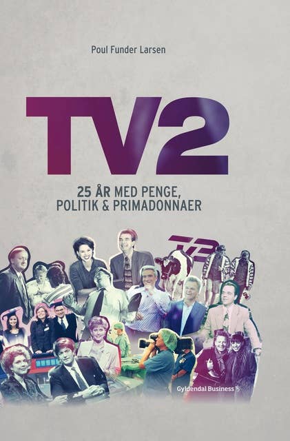 TV 2: 25 år med penge, politik og primadonnaer