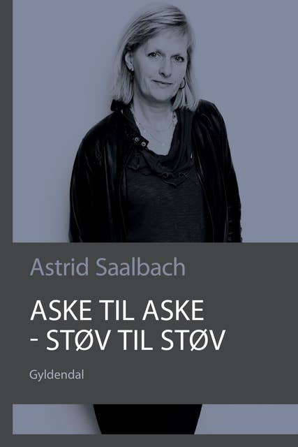 Aske til aske - støv til støv: Drama af Astrid Saalbach