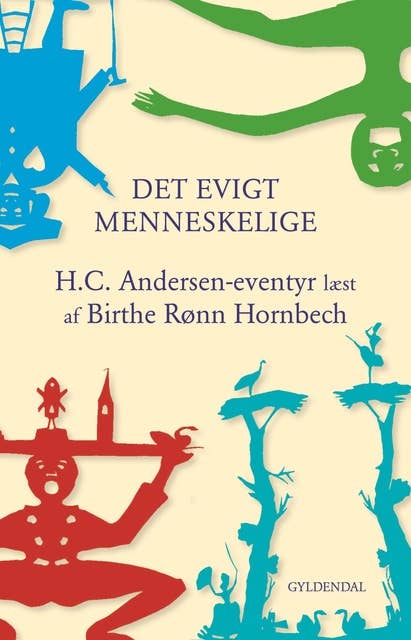 Det evigt menneskelige: H.C. Andersens eventyr læst af Birthe Rønn Hornbech