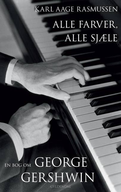 Alle farver, alle sjæle: En bog om George Gershwin