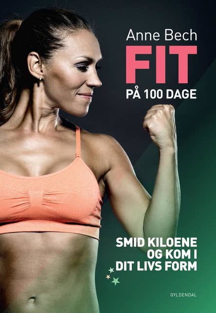 Cover for FIT på 100 dage: Smid kiloene og kom i dit livs form