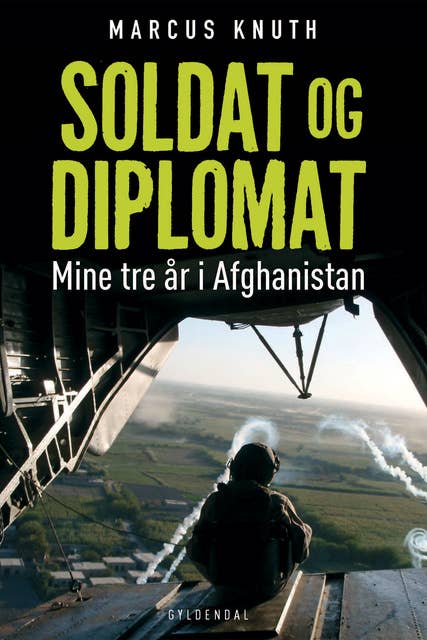 Soldat og diplomat: Mine tre år i Afghanistan