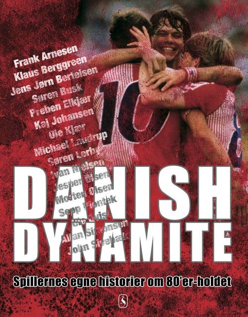 Danish Dynamite: Spillernes egne historier om 80'er-holdet