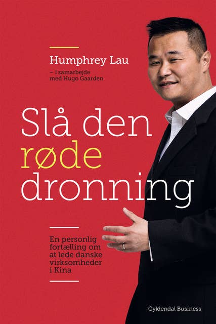 Slå den røde dronning: En personlig fortælling om at lede danske virksomheder i Kina
