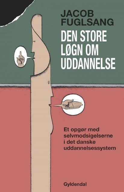 Den store løgn om uddannelse: Selvmodsigelsen - et opgør med den danske uddannelseskultur