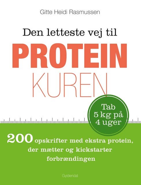 Den letteste vej til proteinkuren: 200 opskrifter med ekstra protein, der mætter og kickstarter forbrændingen