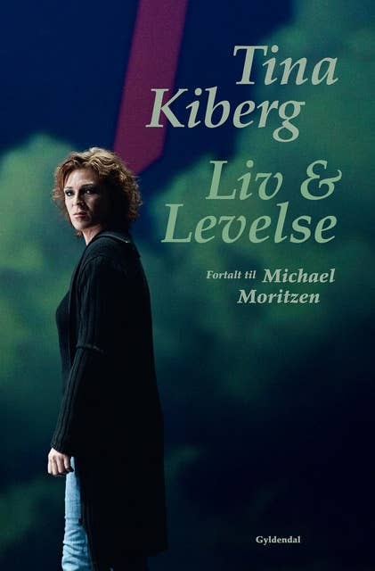 Tina Kiberg: Liv og levelse. Fortalt til Michael Moritzen