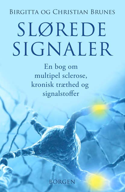 Slørede signaler: En bog om multipel sclerose (MS), kronisk træthed og signalstoffer