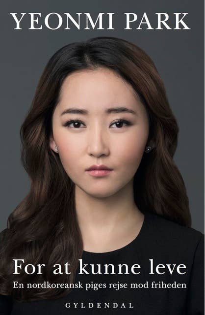 For at kunne leve: En nordkoreansk piges rejse mod friheden