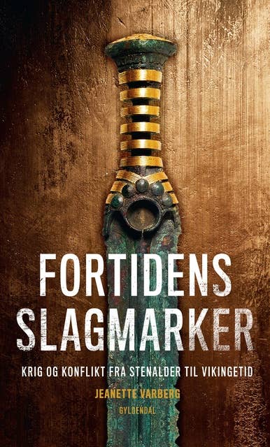 Cover for Fortidens slagmarker: Krig og konflikt fra stenalder til vikingetid