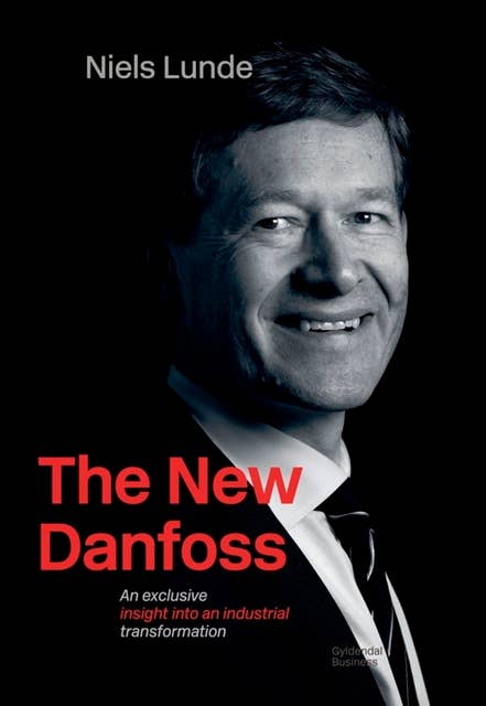 The New Danfoss: an exclusive insight into an industrial transformation