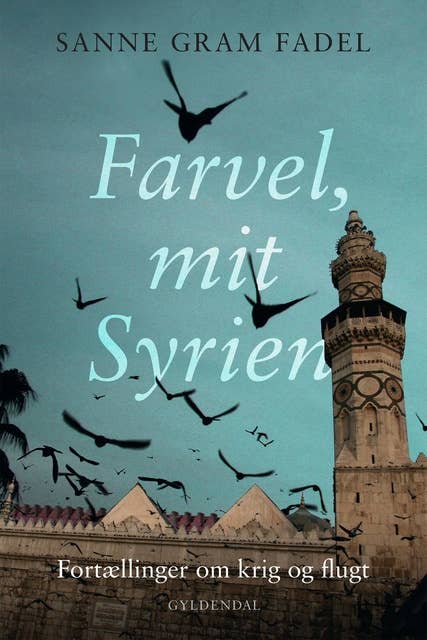 Farvel, mit Syrien: Fortællinger om krig og flugt E-bog - Sanne Gram Fadel - Mofibo
