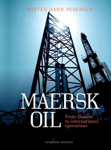 Maersk Oil: From Danish to International Operations