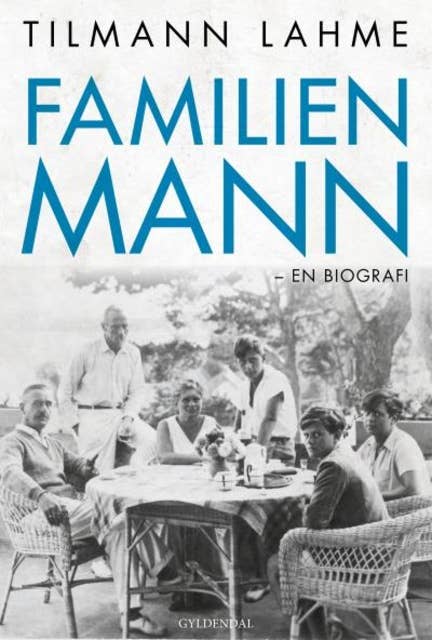 Familien Mann: En biografi