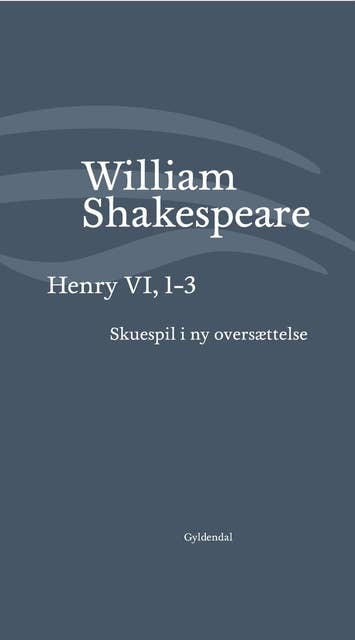 Henry VI, 1-3: Skuespil i ny oversættelse