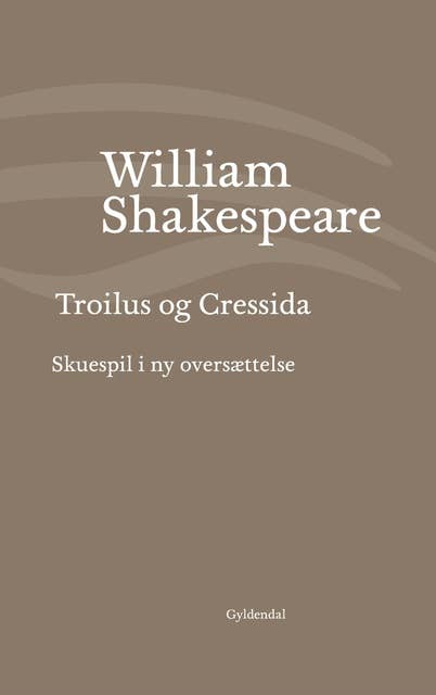 Troilus og Cressida: Skuespil i ny oversættelse