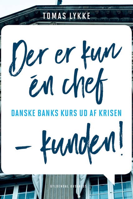 Der er kun én chef - kunden: Danske Banks kurs ud af krisen