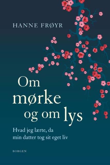 Om mørke og om lys: Hvad jeg lærte, da min datter tog sit eget liv
