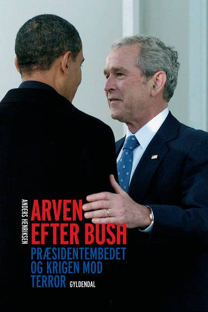 Arven efter Bush: Præsidentembedet og krigen mod terror