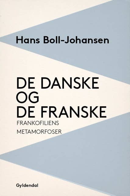 De danske og de franske: Frankofiliens metamorfoser
