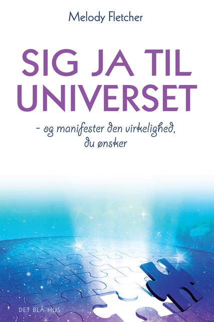 Cover for Sig ja til universet: - og manifester den virkelighed, du ønsker