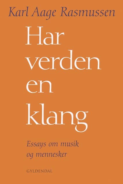 Har verden en klang: Essays om musik og mennesker