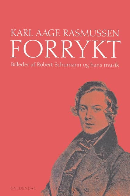 Forrykt: Billeder af Robert Schumann og hans musik