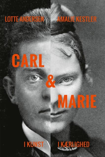 Carl & Marie: - i kunst og i kærlighed